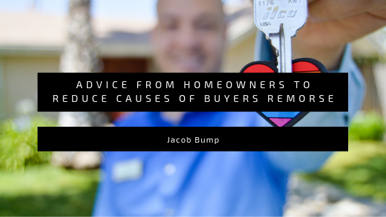 Advice From Homeowners to Reduce Causes of Buyers Remorse